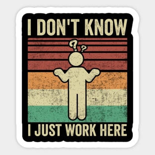I Dont Know I Just Work Here Funny Office Humor Sticker